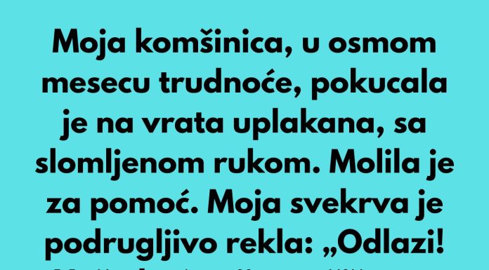 Moja komšinica, u osmom mesecu trudnoće, pokucala je na moja vrata uplakana Moja komšinica, u osmom mesecu trudnoće, pokucala je na moja vrata uplakana - featured image